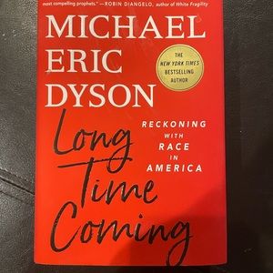 Long Time Coming: Reckoning with Race in America by Michael Eric Dyson
